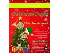 Christmas Duets for Two French Horns: 21 Traditional Christmas Carols arranged especially for two equal players of Grades 1-3 standard. All in easy keys.
