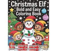 Christmas Elf Bold and Easy Coloring Book: A Festive Holiday Coloring Adventure with Cheerful Elves, Winter Magic, and Jolly Christmas Scenes | 8x10 ... and Adults | Perfect Holiday Gift for all.
