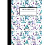 Christmas Elf | Composition Notebook : College ruled 100 pages 8.5 x 11 inches | Nice Gifts for Teens: School Supplies: Inspired by 100 Lined Paper for Boys, Girls and Students.