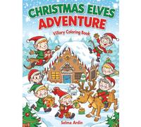 Christmas Elves Adventure: Christmas Elves Adventure - 50+ Magical Holiday Illustrations to Color for Kids Ages 4-8