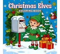 Christmas Elves Coloring Book: Holiday Activity Book with Cute Santa’s Helpers, Presents, and Winter Scenes