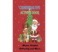 Christmas Eve Activity Book: Mazes | Word Searches | Spot The Difference| Colouring and more .. Perfect Kids Fun For Christmas Eve