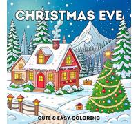 Christmas Eve Cute and Easy Coloring Book: Featuring 35 Simple Seasonal Illustration Designs to Color and Stress Relief for Any Ages in Christmas Time (Cute and Easy Coloring)