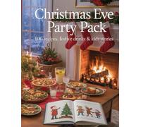 Christmas Eve Party Pack: 100 recipes, festive drinks & kids stories