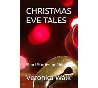 CHRISTMAS EVE TALES: Short Stories for Children