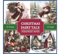 Christmas Fairy Tale Scrapbook Paper: 40 Vintage Style Christmas Themed Background Images for Scrapbooking, Collage Making, Paper Crafts, Art Journaling