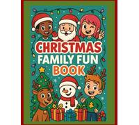 Christmas Family Fun Book: Fun Christmas Games, Trivia, Coloring, and Activities for Kids, Teens, and Families to Play Together