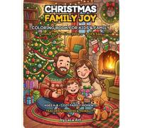 Christmas Family Joy: Coloring Book for Kids and Family: Includes 60+ Premium Designs - Bold and Easy Holiday Coloring Book Celebrating Family Togetherness and Kindness for Ages 4-8