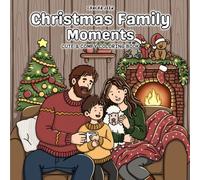 Christmas Family Moments: Coloring Book for Adults & Teens, Cozy Holiday Activities for Relaxation, Featuring Cute Family Moments & Pets