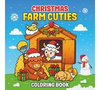 Christmas Farm Cuties Coloring Book: 50 charming hand drawn illustrations of Cozy Winter Farm Animals, Festive Holiday Scenes & Relaxing Hygge Moments for Kids, Adults & Families
