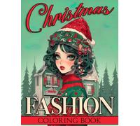 Christmas Fashion Coloring Book: Dive Into Festive Style Coloring Pages Featuring Winter Chic Illustrations For Adults Seeking Stress Relief And Relaxation.