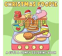 Christmas Foodie: Cozy Coloring Pages featuring Adorable Veggies, Funny Fruits, and Sweet Food in Winter Holiday Moments Illustrations for Adults and Teens Relaxation and Stress-Free Fun