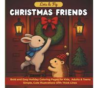 Christmas Friends: Bold and Easy Holiday Coloring Pages for Kids and Adults & Teens. Simple, Cute Illustrations with Thick Lines