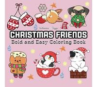 Christmas Friends: Stress Relief Coloring Book for Adults and Kids, Simple and Big Designs for Relaxation Featuring Cute Animals, Cute Stuffs, and More Designs (Bold & Easy Coloring)