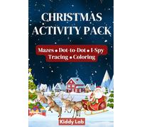 Christmas Fun Activity Book for Kids Ages 4 - 8: 50+ Christmas Mazes, Dot-to-Dot, I-Spy, Tracing & Coloring Pages for Kids - Festive Activities to Learn, Play & Celebrate the Holiday Season