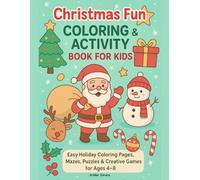 CHRISTMAS FUN COLORING & ACTIVITY BOOK: Easy Holiday Coloring Pages, Mazes, Puzzles & Games for Kids Ages 4-8