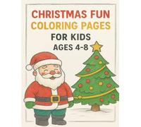 Christmas Fun Coloring Pages for Kids Ages 4-8: Easy and Cute Holiday Coloring Pages for Young Artists