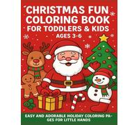 Christmas Fun Colouring Book for Toddlers & Kids Ages 3-6: Easy and Adorable Holiday Colouring Pages for Little Hands