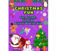 Christmas Fun: Cut & Craft Activity Book for Kids: Santa Fun Festive DIY Creative Activity with Christmas Holiday Cutouts, Colorings, Scissor Skills & Craft Activities for Children Ages 3-8