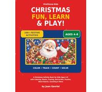 Christmas Fun, Learn & Play!: A Christmas Activity Book for Kids Ages 4-8 with Coloring, Mazes, Tracing, Dot-to-Dot, Puzzles, Word Search, Counting & More