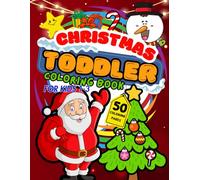 Christmas Fun Toddler Coloring Book: : My First Easy to Color with 50 Big, Fun And Festive Christmas Designs To Color And Learn This Holiday Season. For Ages 1-3
