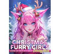 Christmas Furry Girls Coloring Book: Whimsical Creature Coloring Pages with Charming Human-Like Animals, Cozy Adventures, and Festive Designs for All Ages Creative Fun