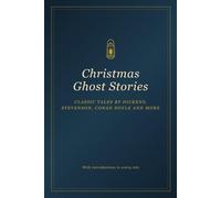 Christmas Ghost Stories: Classic Tales by Dickens, Stevenson, Conan Doyle and More