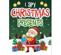 Christmas Gift For Kids 2-5: I Spy Christmas Presents Toddler: A Look-and-find Book For Toddlers Boy & Girl Ages 3-5 | Fun Clues, Merry Surprises & Screen-free Play