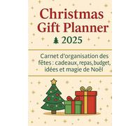 Christmas Gift Planner: Carnet d’organisation des fêtes de Noël - listes de cadeaux, repas, cartes de vœux et idées pour préparer un Noël magique