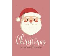 Christmas Gift Shopping Organizer: A Practical Planner to Manage Holiday Spending and Present Ideas