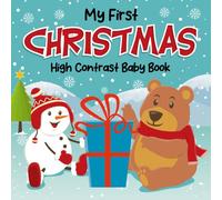 Christmas Gifts For Babies: My First Christmas, High Contrast Book For Newborns 6-12 Months: +99 Lovely Black & White Pictures For New Baby Boys, Girls With Elf, Rudolph