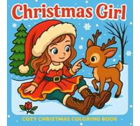 Christmas Girl Coloring Book: Cute and Cozy Holiday Scenes for Relaxation and Fun