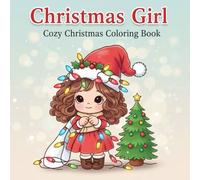 Christmas Girl: Cozy and Cute Christmas Coloring & Journaling Book