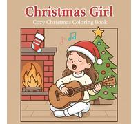 Christmas Girl: Cozy and Cute Holiday Coloring Book for Kids and Families