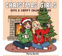Christmas Girls: Cute & Comfy Holiday Coloring Book for All Ages: 50 Cozy Festive Scenes to Color, Relax, and Celebrate the Season with Adorable Characters