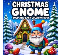 Christmas Gnome Bold & Easy Coloring Book: 50 Charming Holiday Illustrations for Hours of Creative Fun
