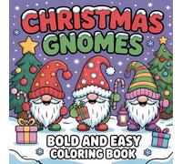Christmas Gnomes Bold And Easy Coloring Book: Beautiful gnomes Simple Illustrations for Adults and Kids