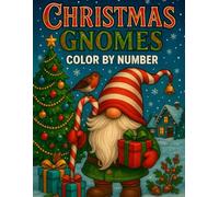 Christmas Gnomes Color By Number Coloring Book: Cute Christmas Winter Season Gnomes Coloring Book For Adults, Seniors & Kids