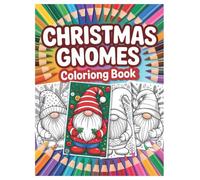 Christmas Gnomes Coloring Book: 100 Festive Designs for All Ages: A Fun and Festive Holiday Activity for Stress Relief and Relaxation for the Whole Family