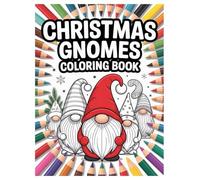 Christmas Gnomes Coloring Book: 100 Festive Designs for All Ages: A Fun Holiday Activity with Cute Gnomes for Stress Relief and Relaxation for Kids and Adults