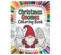 Christmas Gnomes Coloring Book: 100 Festive Holiday Designs for All Ages: A Cozy and Relaxing Holiday Activity Book with Cute Winter Scenes for Fun and Stress Relief