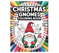 Christmas Gnomes Coloring Book: 100 Pages for All Ages: A Fun and Festive Holiday Activity for Relaxation and Stress Relief for the Whole Family