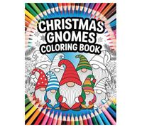 Christmas Gnomes Coloring Book: 100 Pages for All Ages Relaxation: A Festive Holiday Activity Book with Cute Gnomes for Stress Relief and Creative Fun