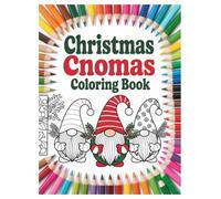 Christmas Gnomes Coloring Book: 100 Pages of Holiday Fun for All Ages: A Festive Holiday Activity with Adorable Gnomes for Stress Relief and Relaxation