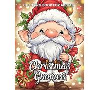 Christmas Gnomes Coloring Book: Celebrate the holidays with whimsical gnomes-lantern-lit snow paths, gingerbread kitchens, and cozy cabin moments brimming with festive charm.