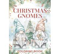 Christmas Gnomes Coloring Book for Adults & Kids: Relaxing Holiday Pages for Calm and Stress Relief for the whole Family