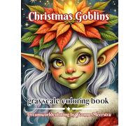 christmas goblins: 69 Whimsical Holiday Goblins to Color - A Festive Fantasy Coloring Book for Relaxation & Joy