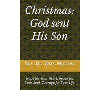 Christmas: God sent His Son: Hope for Your Heart, Peace for Your Soul, Courage for Your Life
