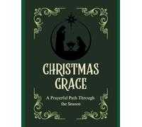 Christmas Grace: A Prayerful Path Though the Season