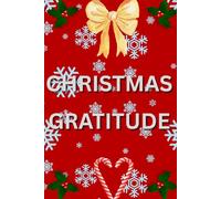 Christmas Gratitude: A festive reflection journal for holiday joy, mindful moments, and heartfelt thanks. Blank lined journal with illustrated pages. Gift for all ages.